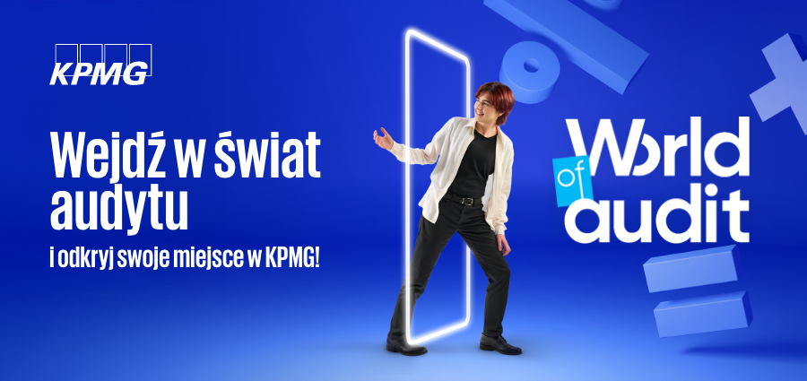 Zdobądź ofertę praktyk lub pracy w audycie – dołącz do World of Audit w KPMG!
