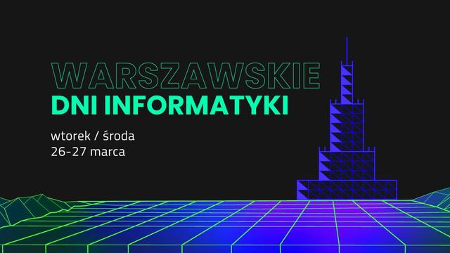 Warszawskie Dni Informatyki 2019 ||  Warsaw IT Days 2019