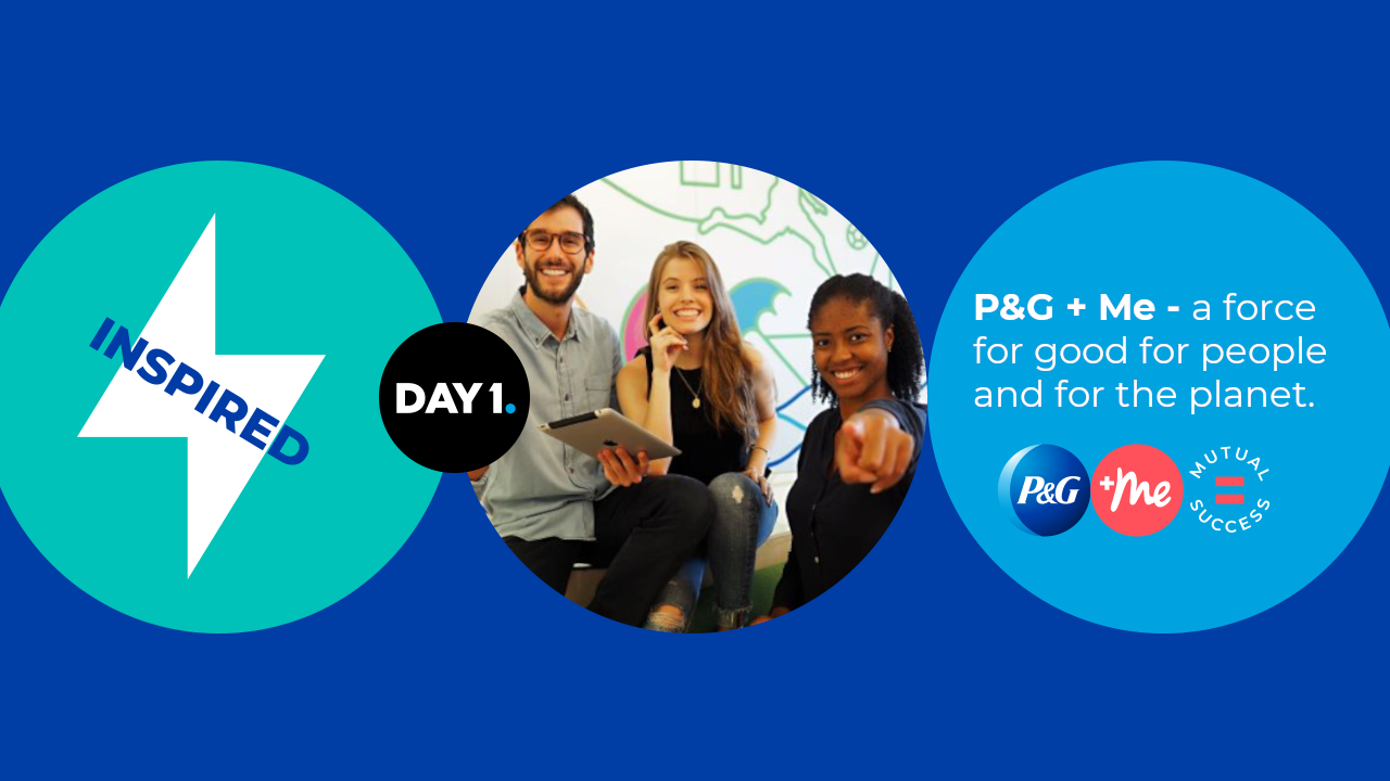 P&G + ME - A FORCE FOR GOOD FOR PEOPLE AND FOR THE PLANET.