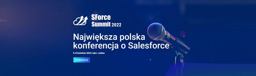 SForce Summit 2022 (online) - III. edycja największej polskiej konferencji poświęcona Salesforce 