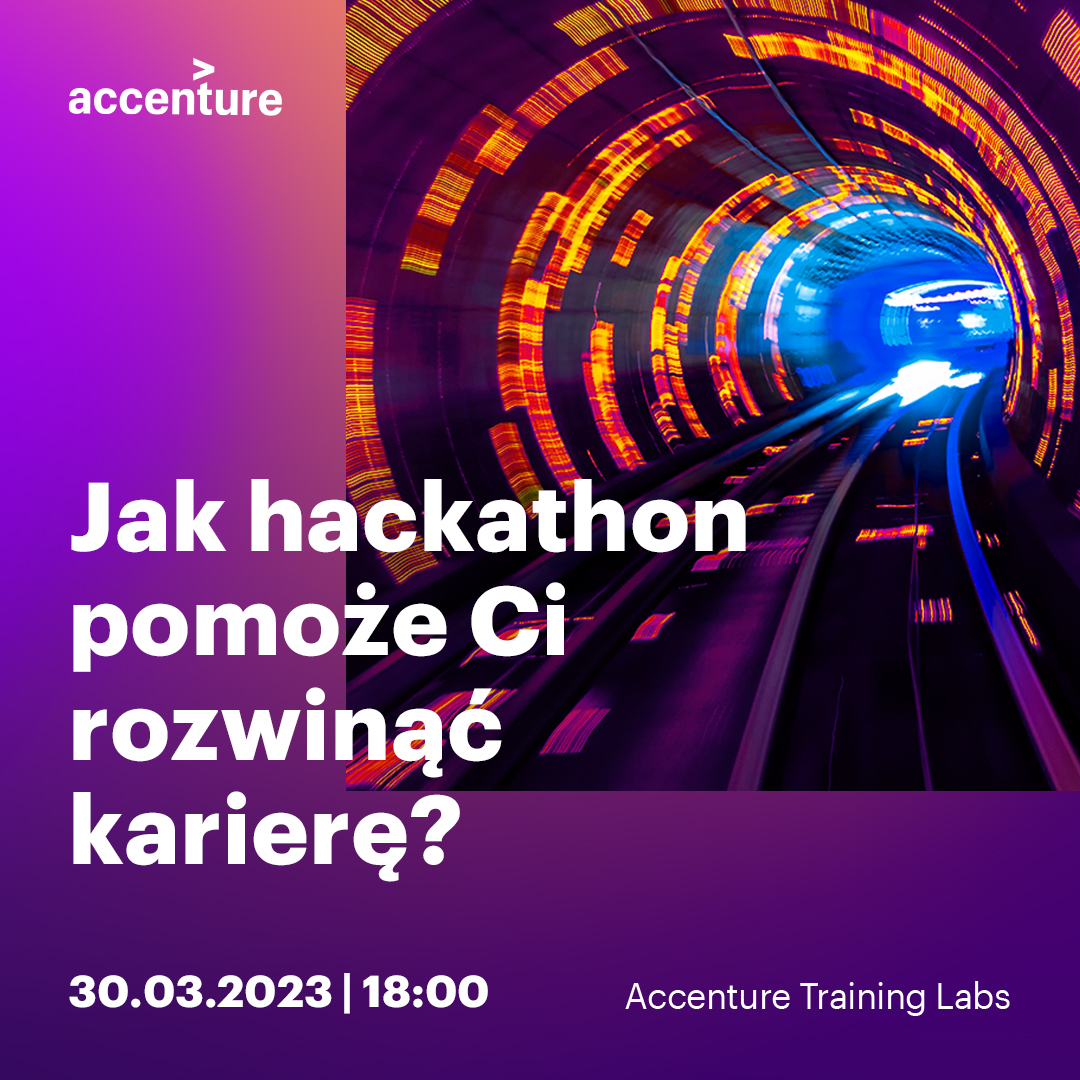 Accenture Training Labs - Jak Hackathon pomoże Ci rozwinąć karierę 