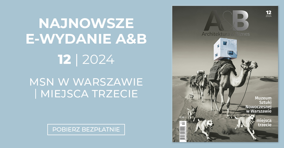 Nr 12/2024 miesięcznika „Architektura & Biznes”