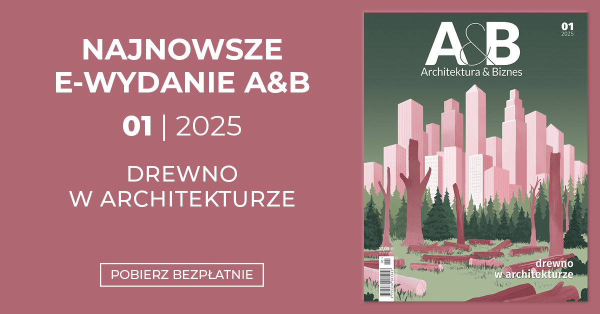 Numer 1/2025 miesięcznika „Architektura & Biznes” 