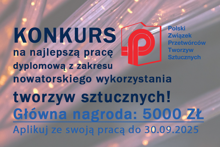 Konkurs na najlepszą pracę licencjacką, inżynierską i magisterską z zakresu nowatorskiego zastosowania tworzyw sztucznych